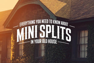 Installing Mini Splits in Old Houses: Complete Guide