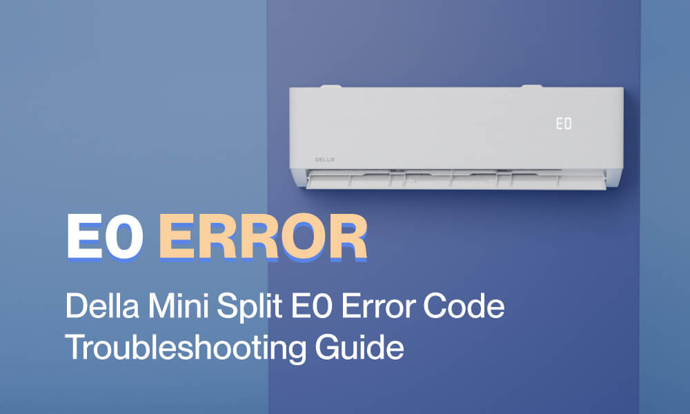 Della mini split E0 error troubleshooting guide